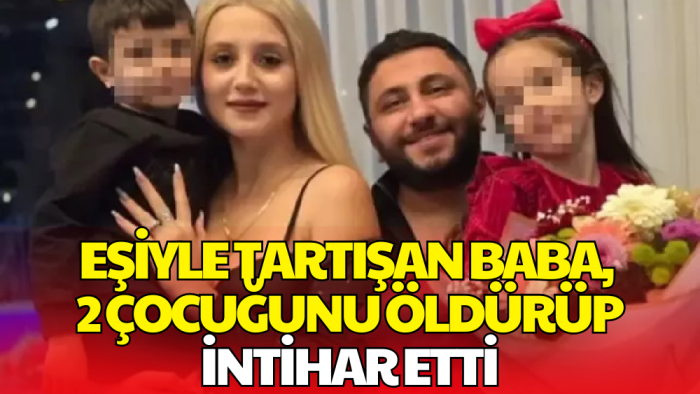 Adana Sarıçam’da Baba Vahşeti: Çocuklarını Öldürdü, İntihar Etti